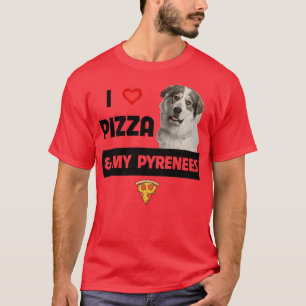 Ik hou van Pizza en mijn grote pyreneeën... T-shirt