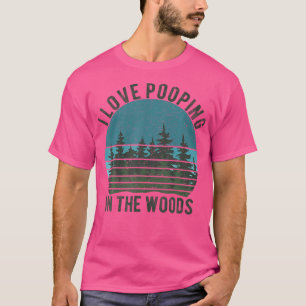 Ik hou van poepen in de Bossen camping wandelen Fu T-shirt