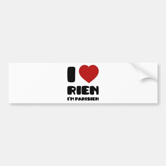 Ik hou van 'Rien' Ik ben Parisien :) Bumpersticker (Voorkant)