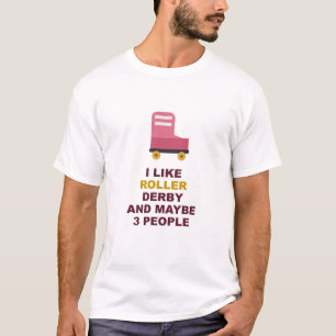 Ik hou van Roller Derby En Misschien 3 Mensen T-shirt