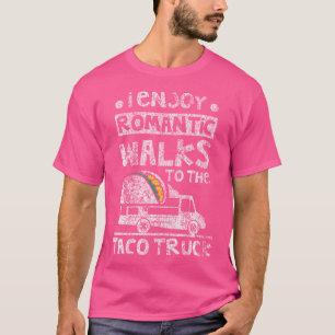Ik Hou Van Romantische Wandelingen Naar De Taco Tr T-shirt