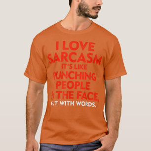 Ik hou van Sarcasm als het straffen van mensen in T-shirt