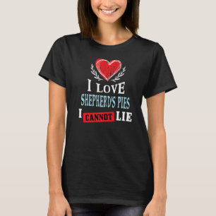 Ik hou van Shepherd's Pies waar ik geen Humor van T-shirt