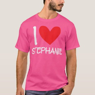 Ik hou van Stephanie Naam Persoonlijke Meisje Vrou T-shirt