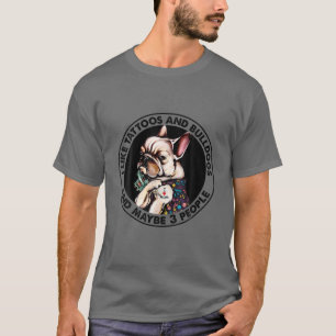 Ik hou van Tattoos en Franse bulledogs en misschie T-shirt