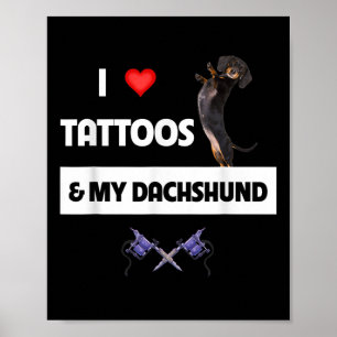 Ik hou van Tattoos en mijn Dachshund Dog Tattooed  Poster