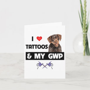 Ik hou van Tattoos en mijn GWP Duitse draadhaar po Kaart