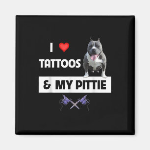 Ik hou van Tattoos en mijn Pittie Dog Pitbull mama Magneet