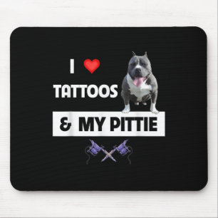Ik hou van Tattoos en mijn Pittie Dog Pitbull mama Muismat