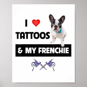 Ik hou van Tattoos en van mijn Franse Bulldog Dog Poster