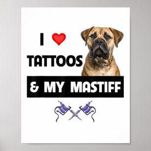 Ik hou van Tattoos en van mijn Mastiff Tattooed Do Poster