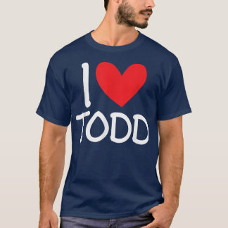 Ik hou van Todd Name Persoonlijke Mannen Guy BFF F T-shirt