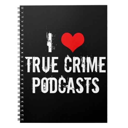 Ik hou van True Crime Podcasts Serial Killer Histo Notitieboek (Voorkant)
