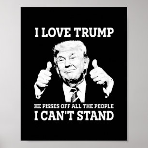Ik hou van Trump Hij maakt alle mensen kwaad die i Poster