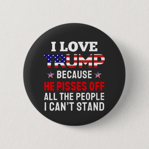 "Ik hou van Trump omdat hij alle mensen kwaad maak Ronde Button 5,7 Cm