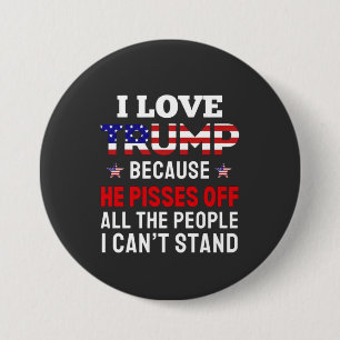"Ik hou van Trump omdat hij alle mensen kwaad maak Ronde Button 7,6 Cm