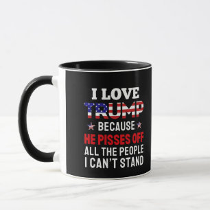 "Ik hou van Trump omdat hij alle mensen pisses Mok