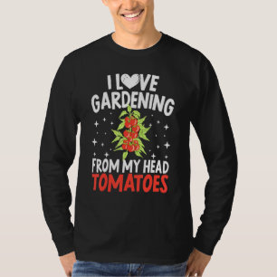 Ik hou van tuinbouw van mijn hoofd tomaten Cactus T-shirt