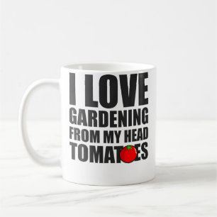 Ik hou van tuinieren vanuit mijn hoofd Tomaten - T Koffiemok