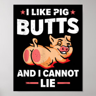 Ik hou van varkensbillen en ik kan niet liegen _ B Poster