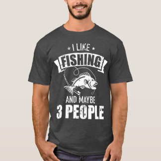 Ik hou van visserij en misschien drie mensen t-shirt