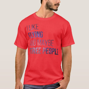 Ik hou van vliegen en misschien drie mensen (2) t-shirt