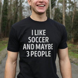 Ik hou van voetbal en misschien 3 mensen grappig t-shirt