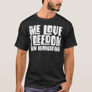 Ik hou van Vrijheid Funny Team Neanderthaler Teas  T-shirt