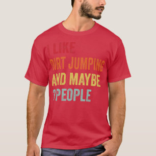 Ik hou van vuil springen, misschien 3 mensen t-shirt
