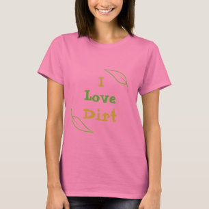Ik hou van vuil t-shirt
