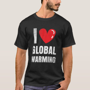 Ik hou van wereldwijde opwarming en klimaatverande t-shirt