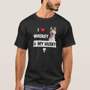 Ik hou van whisky en mijn husky moeder vader hond  t-shirt