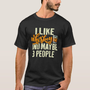 Ik hou van whisky en misschien 3 mensen Gezegde wh T-shirt
