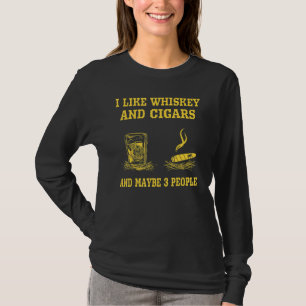 Ik hou van whisky en sigaren en misschien 3 mensen t-shirt