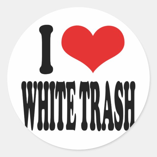 Ik hou van White Trash Ronde Sticker (Voorkant)