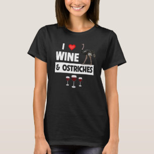 Ik hou van wijn en struisvogels die dierlijk wild t-shirt