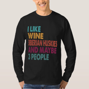 Ik hou van wijn Siberische Huskies grappig voor Si T-shirt