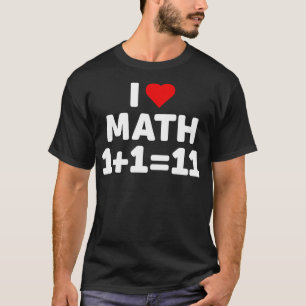 Ik hou van wiskunde 1+1=11 Grappig rood hart liefd T-shirt