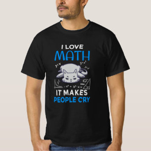 Ik hou van wiskunde, het laat mensen huilen t-shirt