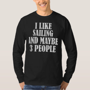 Ik hou van zeilen en misschien 3 mensen t-shirt