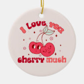 Ik hou veel van je Cherry Keramisch Ornament (Voorkant)