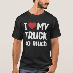 Ik hou zoveel van mijn truck dat ik mijn truck har t-shirt