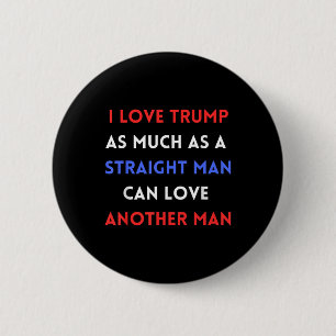 Ik hou zoveel van Trump als een recht Man kan lief Ronde Button 5,7 Cm