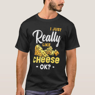 Ik Houd Gewoon Echt Van Kaas Ok Snack Foodie   Kaa T-shirt