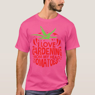 Ik Houd Van Tuinieren Van Mijn Hoofd Tomaten Tuini T-shirt