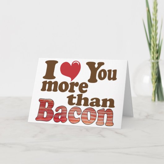 Ik houd van u meer dan Bacon Kaart (Voorkant)