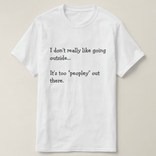 Ik houd werkelijk van geen gaande buitenkant… H T-shirt