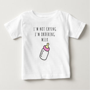 Ik huil niet, ik beveel melk Baby T-Shirt.