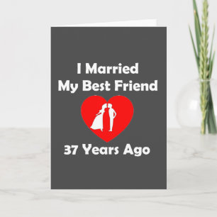 Ik huwde Mijn Beste Vriend 37 Jaar geleden Kaart