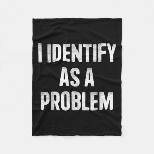 Ik identificeer als een probleem Grappig Humor Gez Fleece Deken